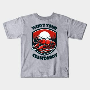 Who's Your Crawdaddy Kids T-Shirt